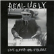 Real Ugly - Live Suffer And Struggle